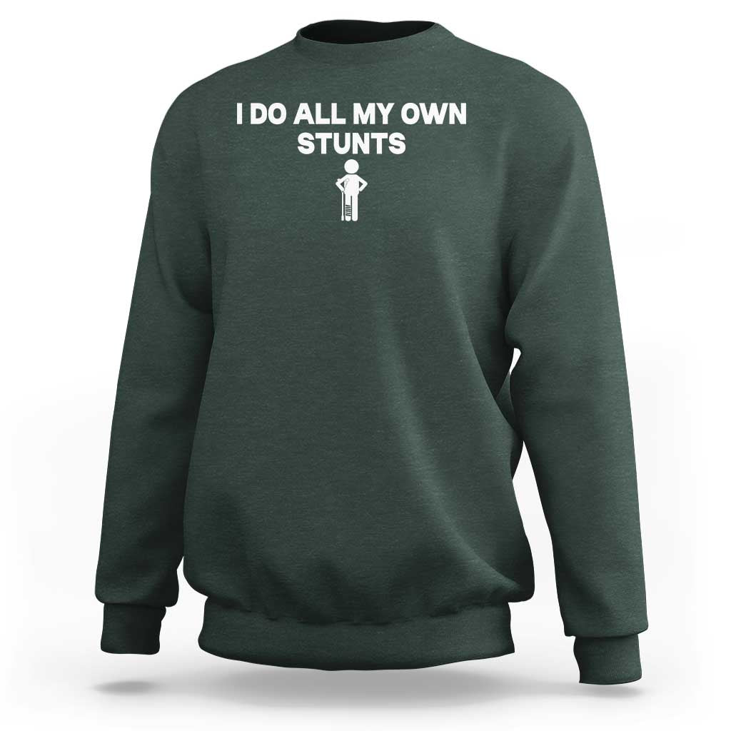 Funny Injury Leg Sweatshirt I Do All My Own Stunts Broken Leg Get Well Gift