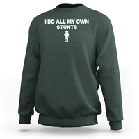 Funny Injury Leg Sweatshirt I Do All My Own Stunts Broken Leg Get Well Gift