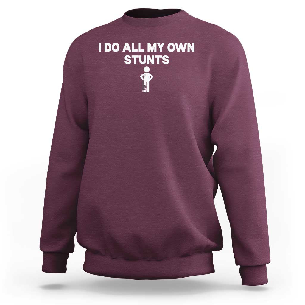Funny Injury Leg Sweatshirt I Do All My Own Stunts Broken Leg Get Well Gift