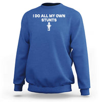 Funny Injury Leg Sweatshirt I Do All My Own Stunts Broken Leg Get Well Gift