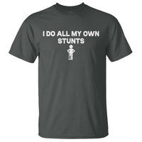 Funny Injury Leg T Shirt I Do All My Own Stunts Broken Leg Get Well Gift