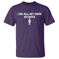 Funny Injury Leg T Shirt I Do All My Own Stunts Broken Leg Get Well Gift