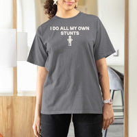 Funny Injury Leg T Shirt For Women I Do All My Own Stunts Broken Leg Get Well Gift