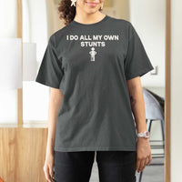 Funny Injury Leg T Shirt For Women I Do All My Own Stunts Broken Leg Get Well Gift