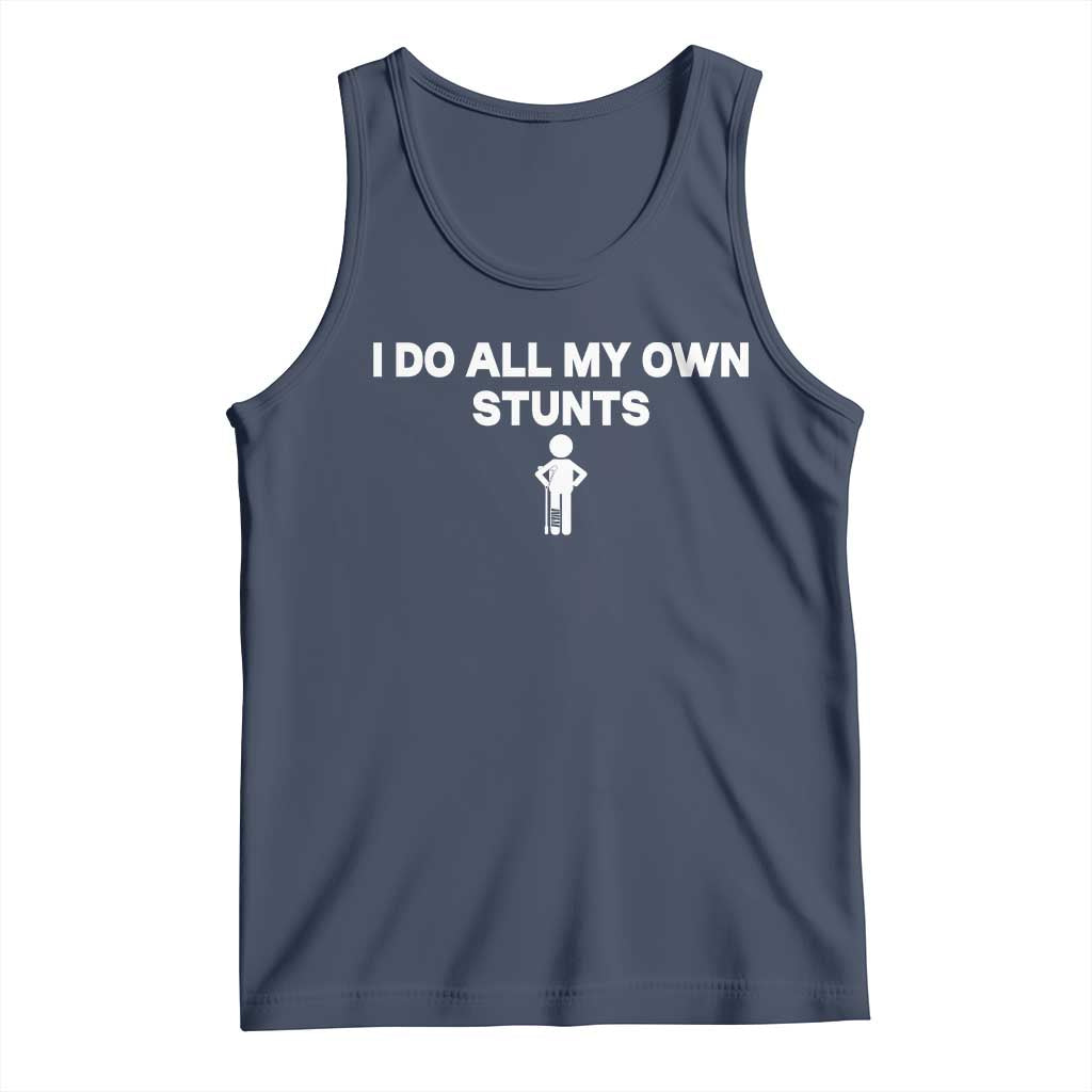 Funny Injury Leg Tank Top I Do All My Own Stunts Broken Leg Get Well Gift