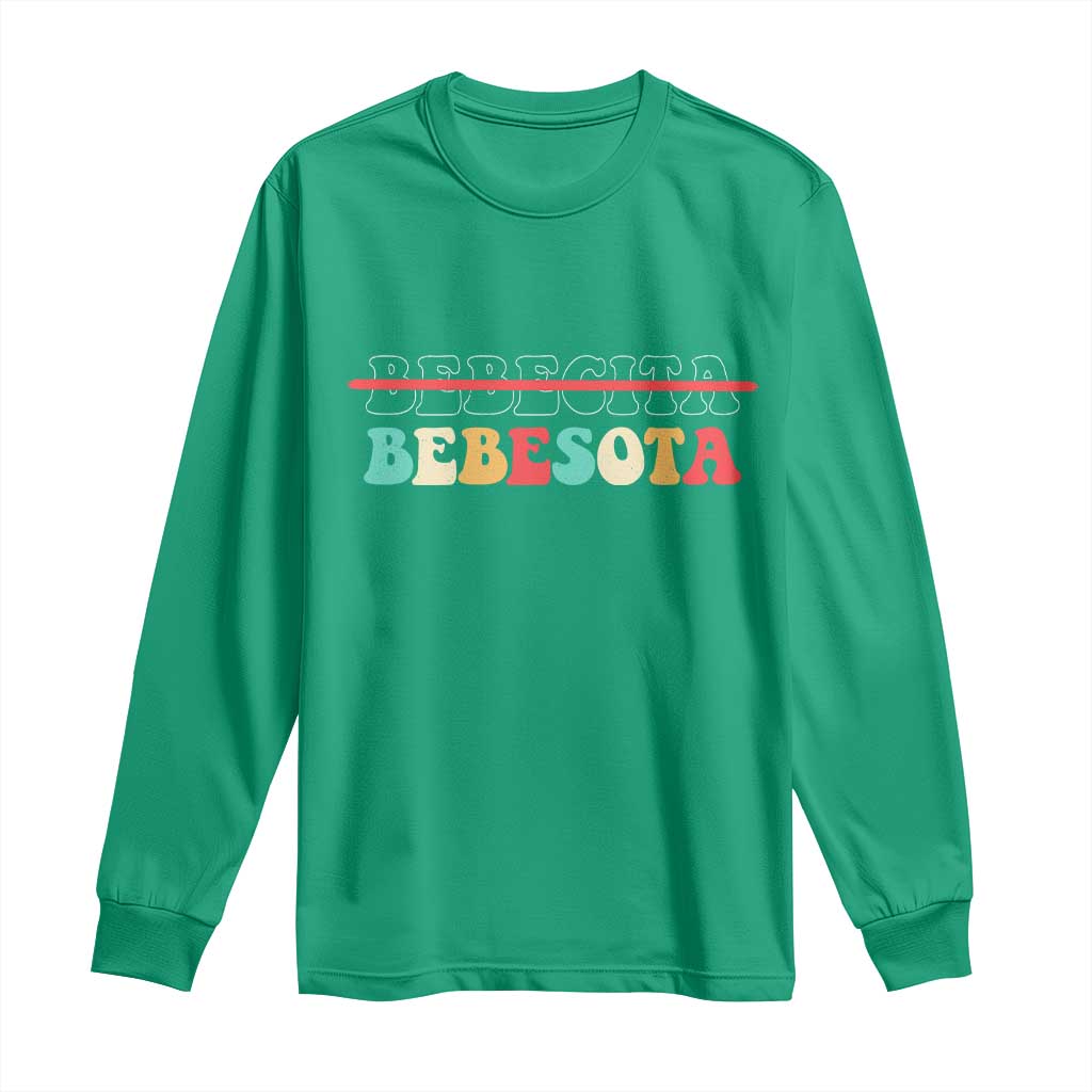 Tu No Eres Bebecita To Eres Bebesota Long Sleeve Shirt