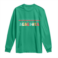 Tu No Eres Bebecita To Eres Bebesota Long Sleeve Shirt