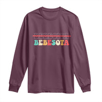 Tu No Eres Bebecita To Eres Bebesota Long Sleeve Shirt