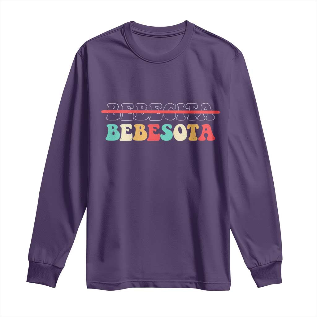 Tu No Eres Bebecita To Eres Bebesota Long Sleeve Shirt