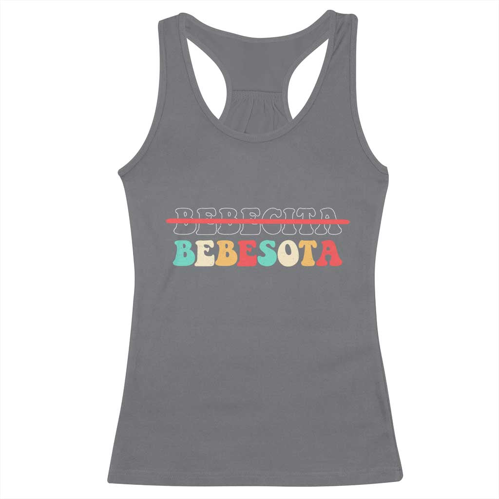 Tu No Eres Bebecita To Eres Bebesota Racerback Tank Top
