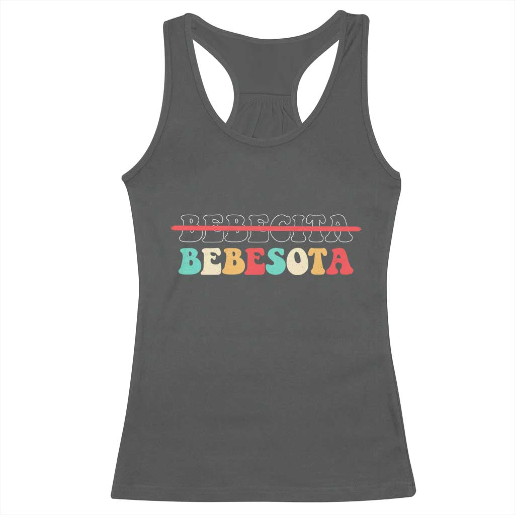 Tu No Eres Bebecita To Eres Bebesota Racerback Tank Top