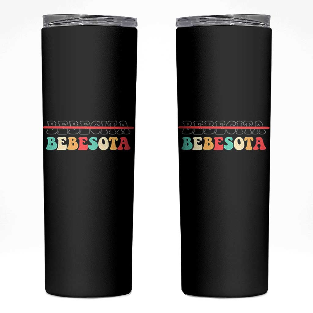 Tu No Eres Bebecita To Eres Bebesota Skinny Tumbler