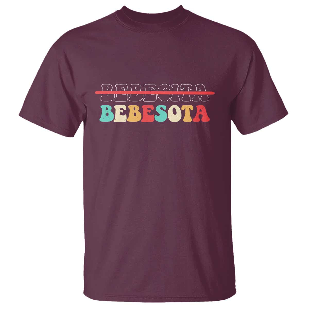 Tu No Eres Bebecita To Eres Bebesota T Shirt