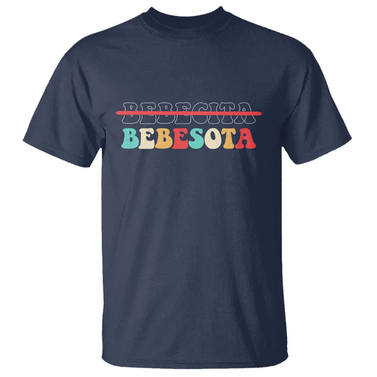 Tu No Eres Bebecita To Eres Bebesota T Shirt