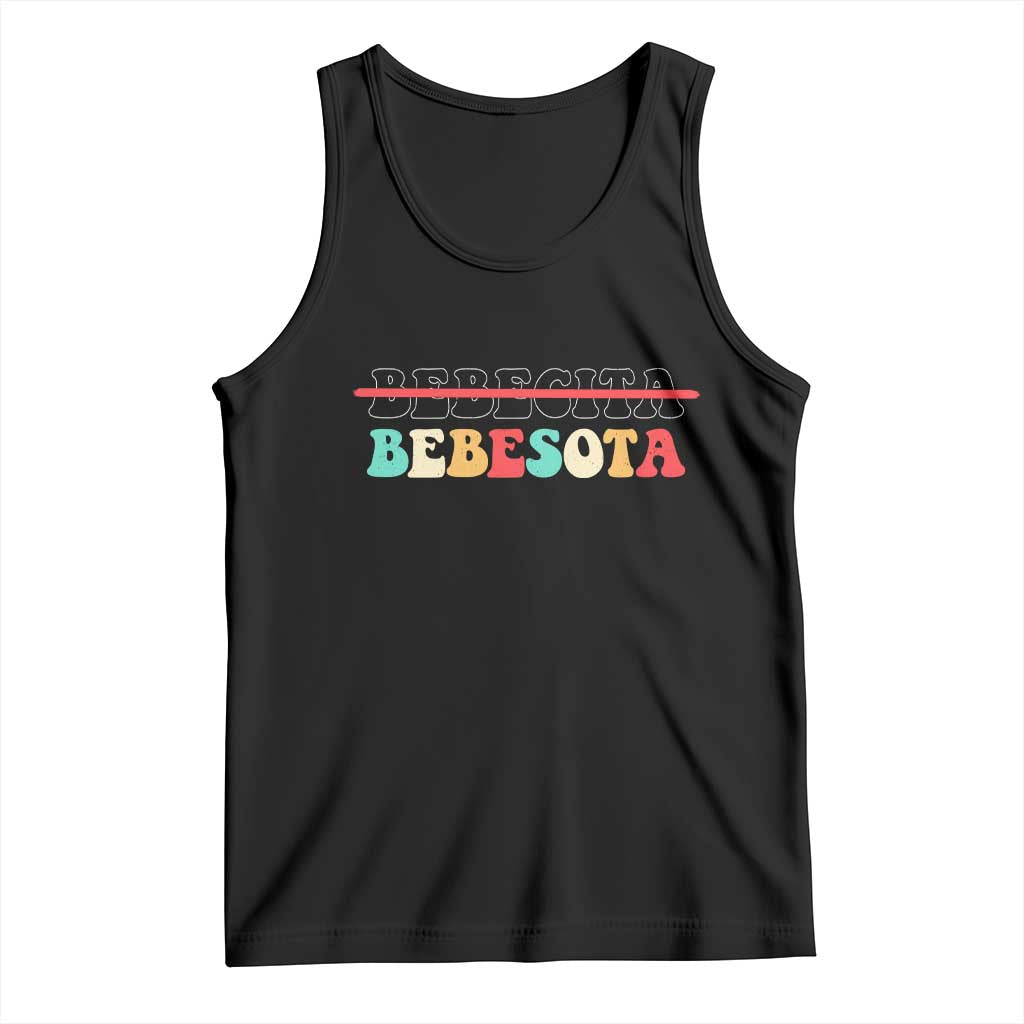 Tu No Eres Bebecita To Eres Bebesota Tank Top