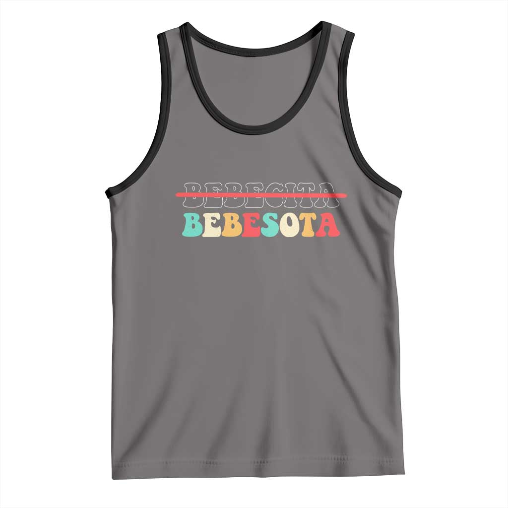 Tu No Eres Bebecita To Eres Bebesota Tank Top
