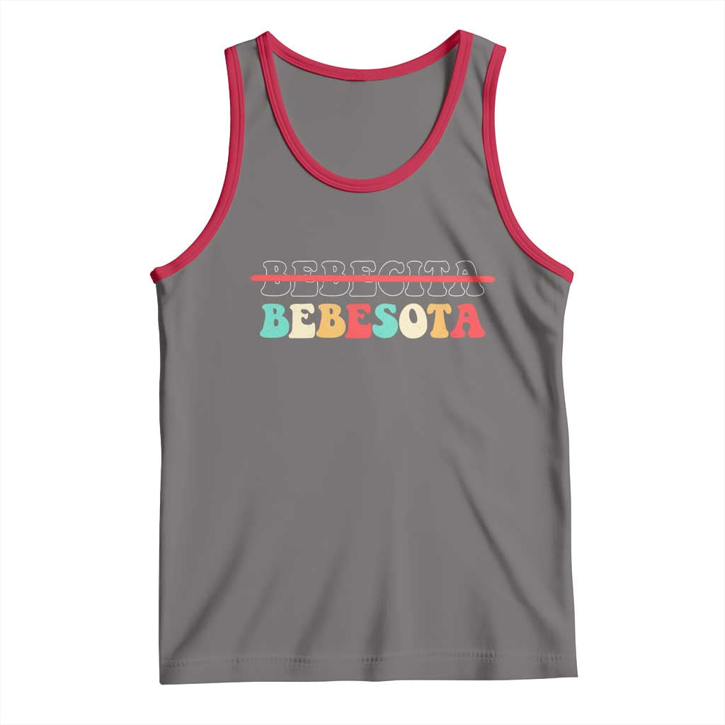 Tu No Eres Bebecita To Eres Bebesota Tank Top