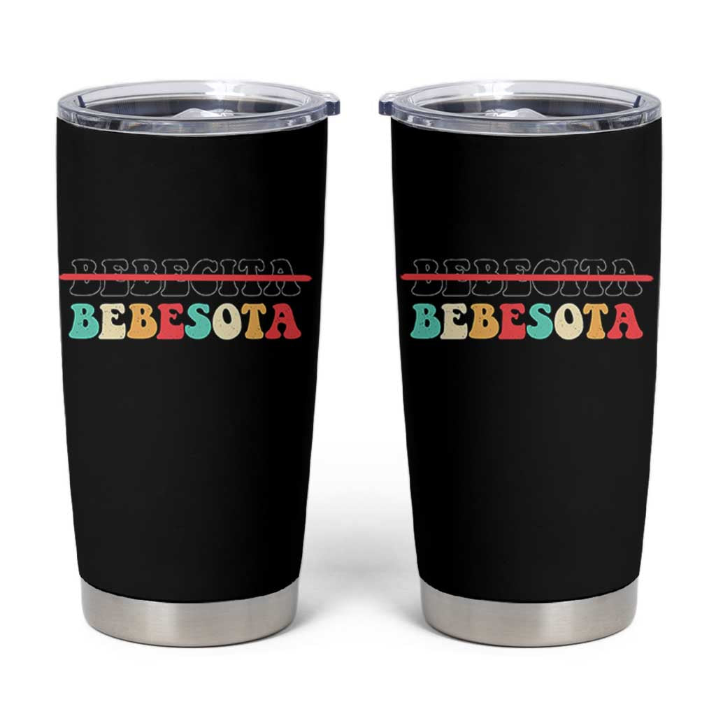 Tu No Eres Bebecita To Eres Bebesota Tumbler Cup