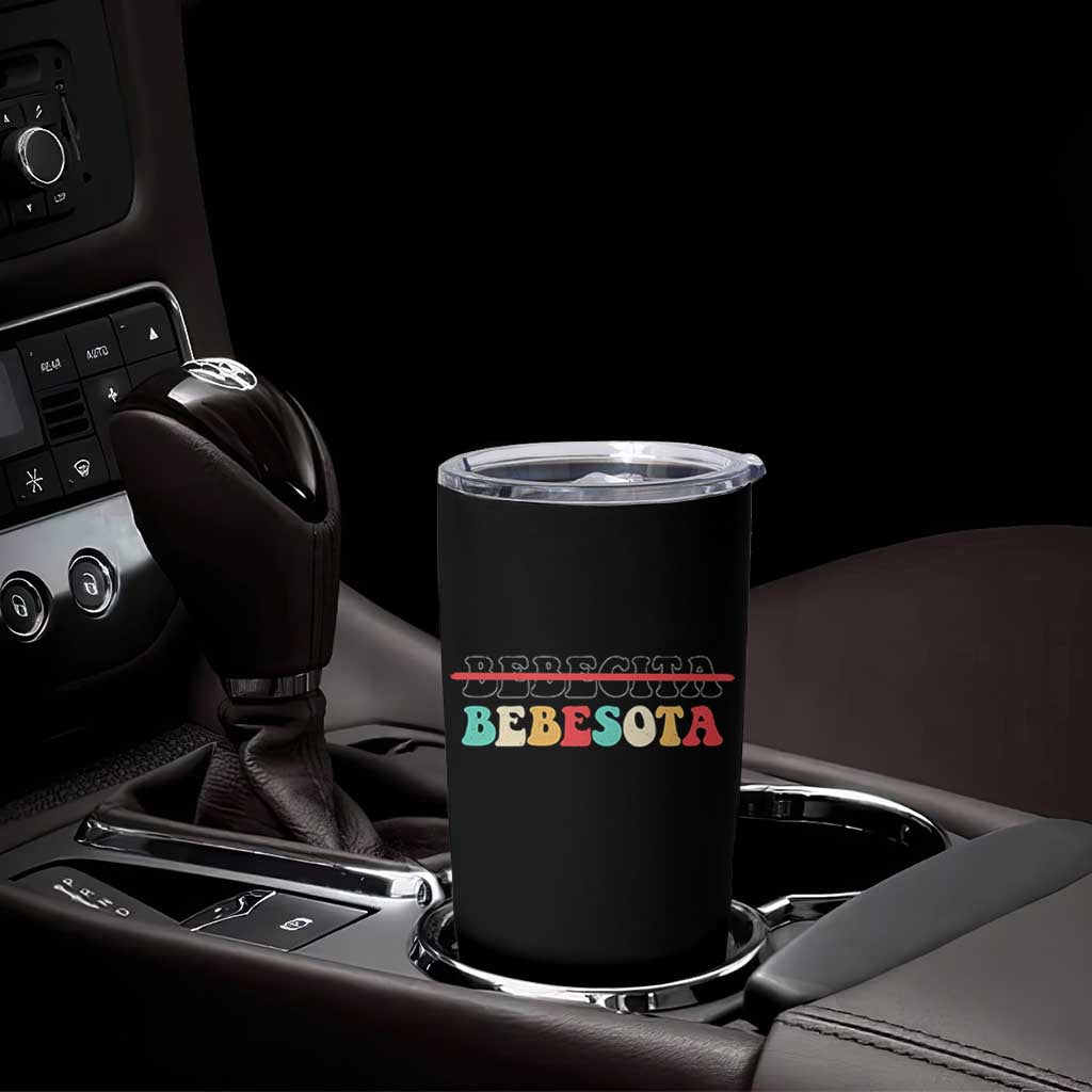 Tu No Eres Bebecita To Eres Bebesota Tumbler Cup