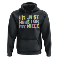 Im Just Here For My Niece Hoodie Gift For Aunt From Niece