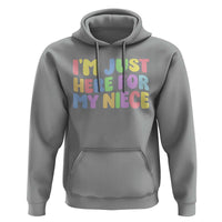 Im Just Here For My Niece Hoodie Gift For Aunt From Niece