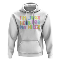 Im Just Here For My Niece Hoodie Gift For Aunt From Niece