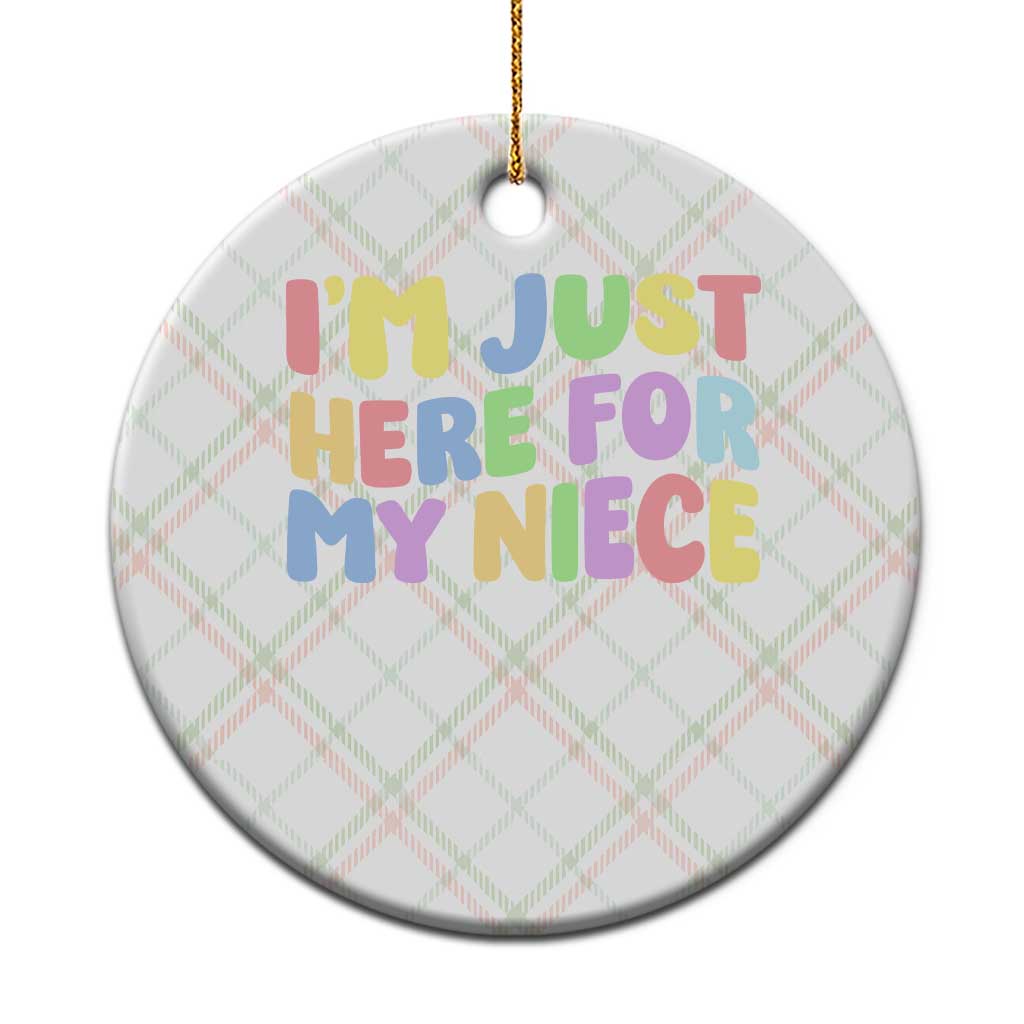 Im Just Here For My Niece Ceramic Ornament Gift For Aunt From Niece