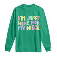 Im Just Here For My Niece Long Sleeve Shirt Gift For Aunt From Niece