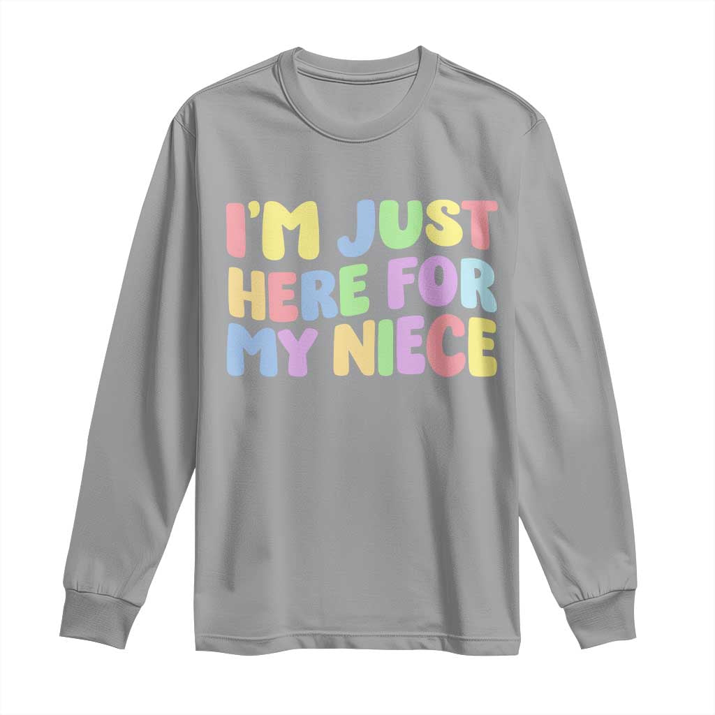Im Just Here For My Niece Long Sleeve Shirt Gift For Aunt From Niece