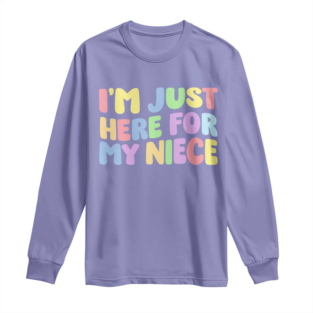 Im Just Here For My Niece Long Sleeve Shirt Gift For Aunt From Niece