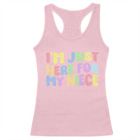 Im Just Here For My Niece Racerback Tank Top Gift For Aunt From Niece