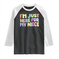 Im Just Here For My Niece Raglan Shirt Gift For Aunt From Niece