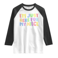 Im Just Here For My Niece Raglan Shirt Gift For Aunt From Niece
