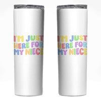 Im Just Here For My Niece Skinny Tumbler Gift For Aunt From Niece