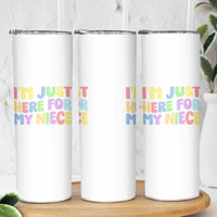 Im Just Here For My Niece Skinny Tumbler Gift For Aunt From Niece