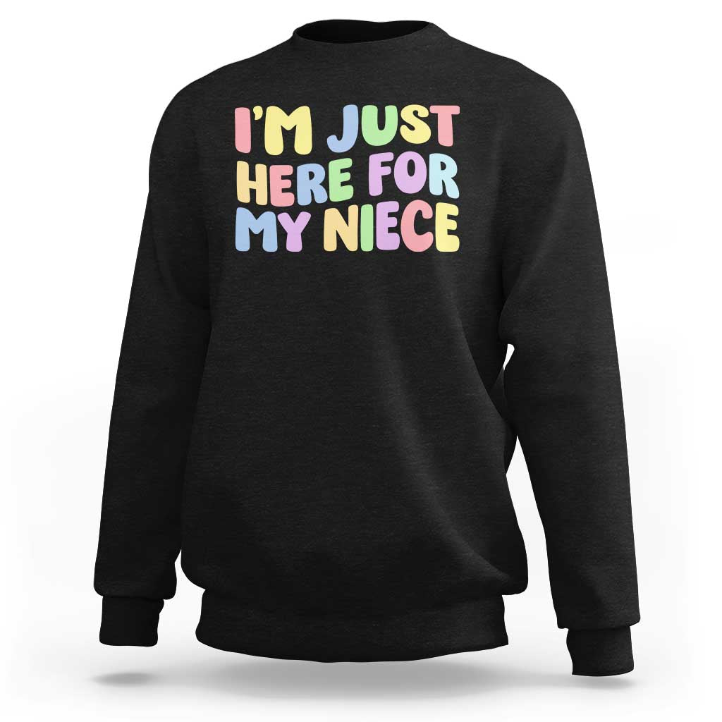 Im Just Here For My Niece Sweatshirt Gift For Aunt From Niece