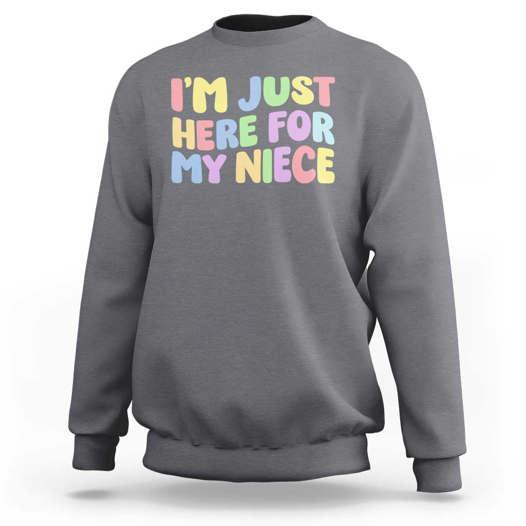 Im Just Here For My Niece Sweatshirt Gift For Aunt From Niece