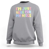 Im Just Here For My Niece Sweatshirt Gift For Aunt From Niece