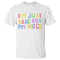 Im Just Here For My Niece T Shirt Gift For Aunt From Niece