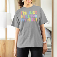 Im Just Here For My Niece T Shirt For Women Gift For Aunt From Niece