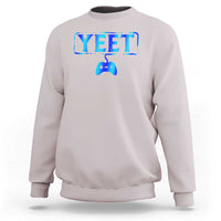 Yeet Gamer Sweatshirt Video Game Gaming Funny Saying Quote Slang