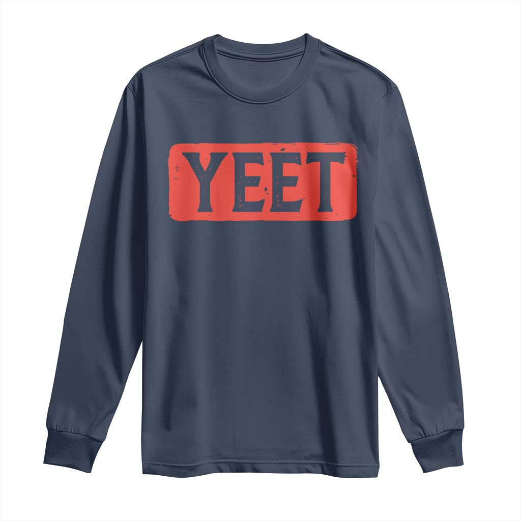 Yeet Long Sleeve Shirt Funny Saying Quote Slang Meme