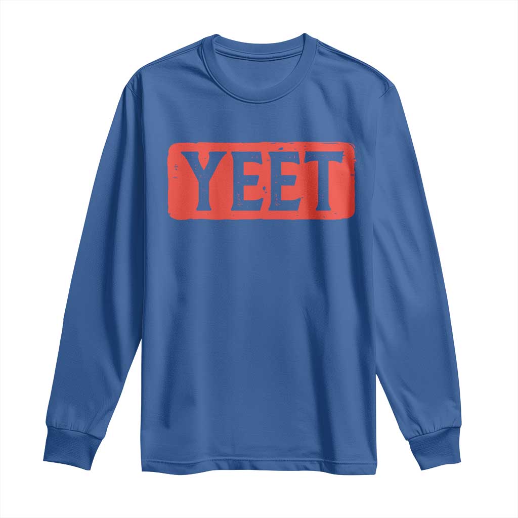 Yeet Long Sleeve Shirt Funny Saying Quote Slang Meme