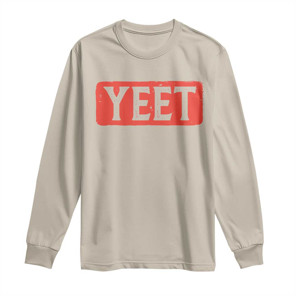 Yeet Long Sleeve Shirt Funny Saying Quote Slang Meme