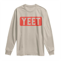Yeet Long Sleeve Shirt Funny Saying Quote Slang Meme