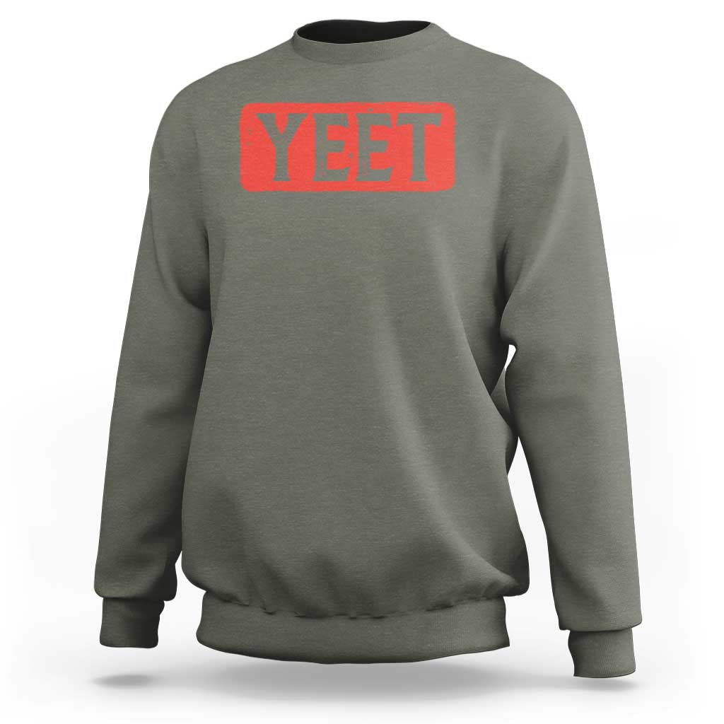 Yeet Sweatshirt Funny Saying Quote Slang Meme