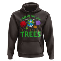 I Speak For Trees Planet Save Earth Day Hoodie