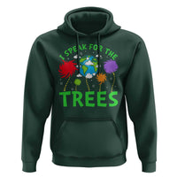 I Speak For Trees Planet Save Earth Day Hoodie