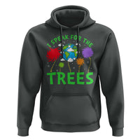 I Speak For Trees Planet Save Earth Day Hoodie