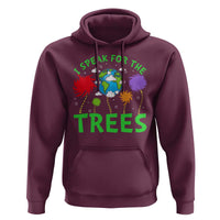 I Speak For Trees Planet Save Earth Day Hoodie